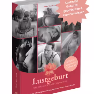 Buch: Lustgeburt - wir gebären wieder orgasmisch!
