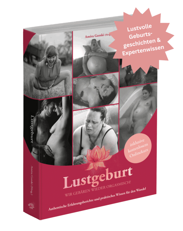 Buch: Lustgeburt - wir gebären wieder orgasmisch!