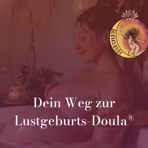 Ausbildung zur LustgeburtsDoula®