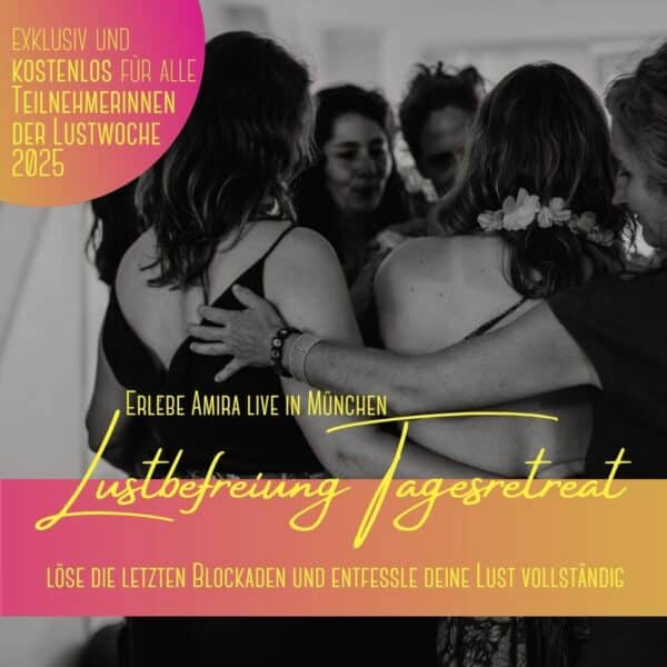 LUSTBEFREIUNG Tagesretreat mit Amira - Live in München